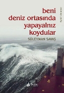 Beni Deniz Ortasında Yapayalnız Bıraktılar