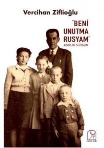 "Beni Unutma Rusyam" Asırlık Sürgün