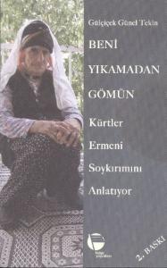 Beni Yıkamadan Gömün; Kürtler Ermeni Soykırımını Anlatıyor