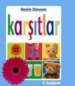 Benim Dünyam - Karşıtlar; (1-3 Yaş)