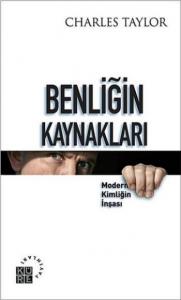 Benliğin Kaynakları; Modern Kimliğin İnşası