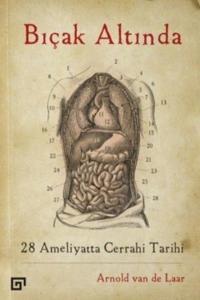 Bıçak Altında; 28 Ameliyatta Cerrahi Tarihi