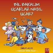 Bil Bakalım - Uçaklar Nasıl Uçar?; Eğlenceli Bilim Dizisi