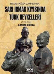 Bilge Kağan Zamanında Sarı Irmak Kıyısında Türk Heykelleri; (721-724)