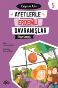 Bilge Sporda -Çalşmak Azim - Ayetlerle Erdemli Davranışlar 5
