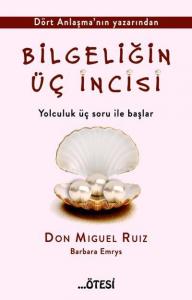 Bilgeliğin Üç İncisi; Yolculuk Üç Soru İle Başlar