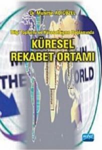 Küresel Rekabet Ortamı; Bilgi Toplumu ve Küreselleşme Bağlamında