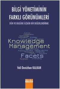 Bilgi Yönetiminin Farklı Görünümleri Dün Ve Bugüne İlişkin Bir Değerlendirme