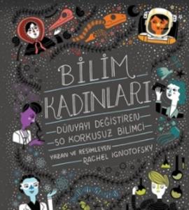 Bilim Kadınları - Dünyayı Değiştiren 50 Korkusuz Bilimci