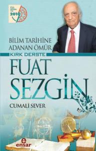 Bilim Tarihine Adanan Ömür Kırk Derste Fuat Sezgin