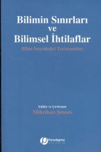 Bilimin Sınırları ve Bilimsel İhtilaflar; Bilim Sosyolojisi Tartışmaları