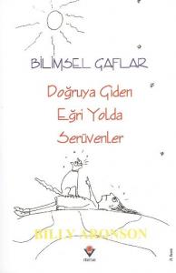 Bilimsel Gaflar; Doğruya Giden Eğri Yolda Serüvenler