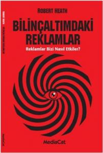 Bilinçaltımdaki Reklamlar; Reklamlar Bizi Nasıl Etkiler?