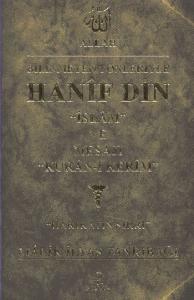 Bilinmeyen Yönleriyle Hanîf Din; "İslam "ve Mesajı"Kuran-ı Kerim"Hakikatin Sırrı"