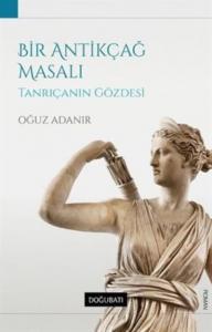 Bir Antikçağ Masalı; Tanrıçanın Gözdesi