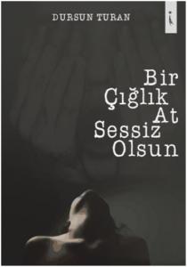Bir Çığlık At Sessiz Olsun