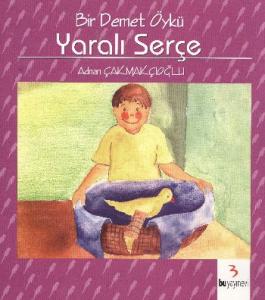 Bir Demet Öykü: Yaralı Serçe