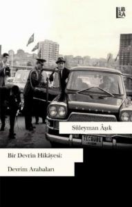 Bir Devrin Hikayesi: Devrim Arabaları