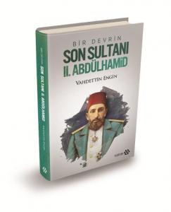 Bir Devrin Son Sultanı 2. Abdülhamid (Ciltli)