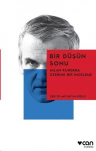 Bir Düşün Sonu / Milan Kundera Üzerine Bir İnceleme