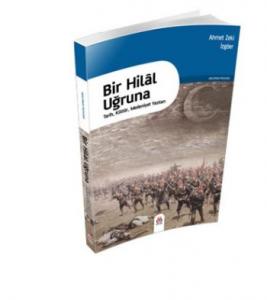 Bir Hilal Uğruna; Tarih,Kültür,Medeniyet Yazıları