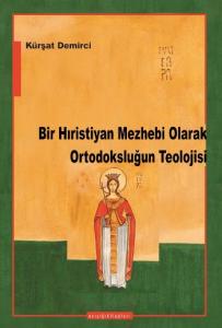 Bir Hıristiyan Mezhebi Olarak Ortodoksluğun Teolojisi