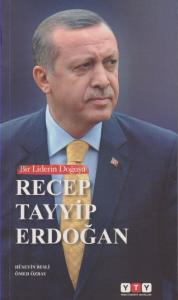 Bir Liderin Doğuşu Recep Tayyip Erdoğan Tek Kitap