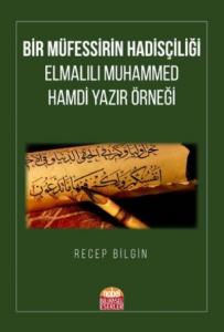 Bir Müfessirin Hadisçiliği-Elmalılı Muhammed Hamdi Yazır Örneği
