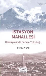 Bir Nefeste Kayseri-17 İstasyon Mahallesi Demiryolunda Zaman Yolculuğu