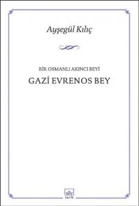 Bir Osmanlı Akıncı Beyi Gazi Evrenos Bey