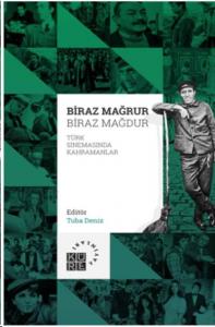 Biraz Mağrur Biraz Mağdur - Türk Sinemasında Kahramanlar