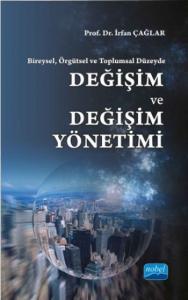 Bireysel, Örgütsel ve Toplumsal Düzeyde :; Değişim ve Değişim Yönetimi