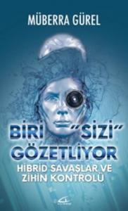 Biri Sizi Gözetliyor; Hibrid Savaşlar ve Zihin Kontrolü