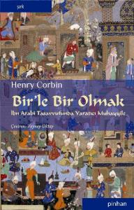 Bir'le Bir Olmak; İbn Arabi Tasavvufunda Yaratıcı Muhayyile