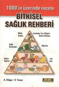Bitkisel Sağlık Rehberi; 1000'in Üzerinde Reçete