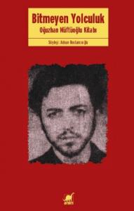 Bitmeyen Yolculuk; Oğuzhan Müftüoğlu Kitabı