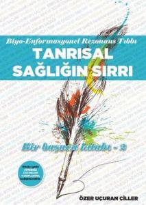 Biyo - Enformasyonel Rezonans Tıbbı - Tanrısal Sağlığın Sırrı