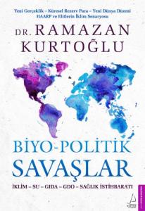 Biyo-Politik Savaşlar; İklim - Su - Gıda - Gdo - Sağlık İstihbaratı