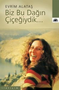 Biz Bu Dağın Çiçeğiydik...