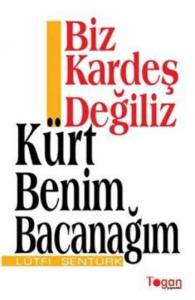 Biz Kardeş Değiliz, Kürt Benim Bacanağım