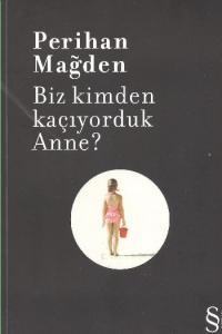 Biz Kimden Kaçıyorduk Anne?