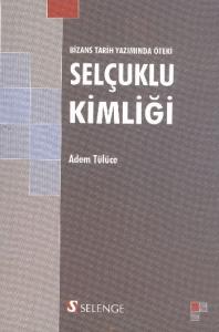 Bizans Tarih Yazımında Öteki Selçuklu Kimliği