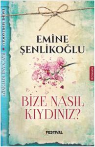 Bize Nasıl Kıydınız