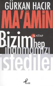 Ma'amin; Bizim Hep İnanmamızı İstediler