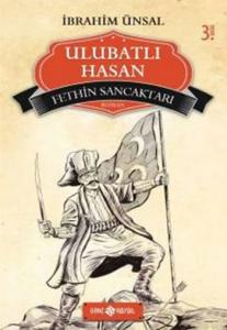 Bizim Kahramanlarımız 6- Fethin Sancaktarı Ulubatlı Hasan