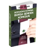 Borsadan Korkma, Borsa Senden Korksun; Ben Senin, Kazandırabilme İhtimalini Sevdim!