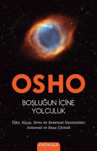 Boşluğun İçine Yolculuk; Öfke, Kaygı, Stres ile Bedensel Hastalıkları Anlamak ve Başa Çıkmak