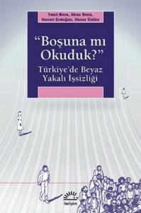 Boşuna mı Okuduk?; Türkiye'de Beyaz Yakalı İşsizliği