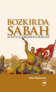 Bozkırda Sabah; Kurtuluş Savaşımızın Romanı