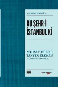 Bu Şehr-i İstanbul ki; Açık Radyo Kitaplığı 4